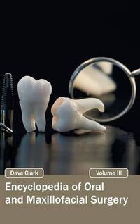 Cover image for Encyclopedia of Oral and Maxillofacial Surgery: Volume III