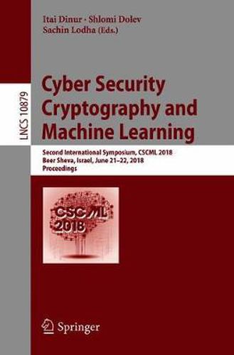 Cover image for Cyber Security Cryptography and Machine Learning: Second International Symposium, CSCML 2018, Beer Sheva, Israel, June 21-22, 2018, Proceedings