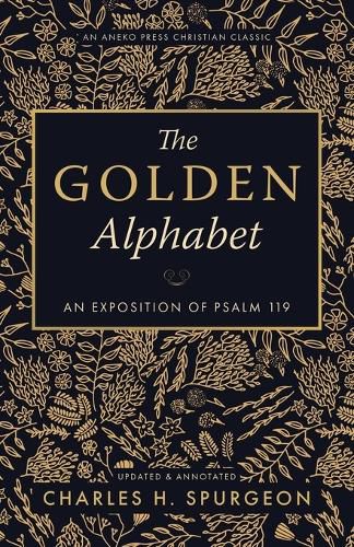 Cover image for The Golden Alphabet (Updated, Annotated): An Exposition of Psalm 119