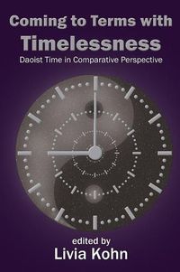 Cover image for Coming to Terms with Timelessness: Daoist Time in Comparative Perspective