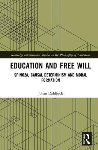 Education and Free Will: Spinoza, Causal Determinism and Moral Formation