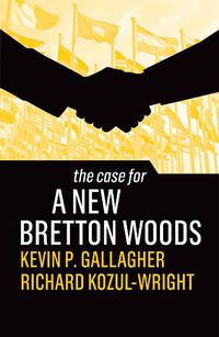 Cover image for The Case for a New Bretton Woods