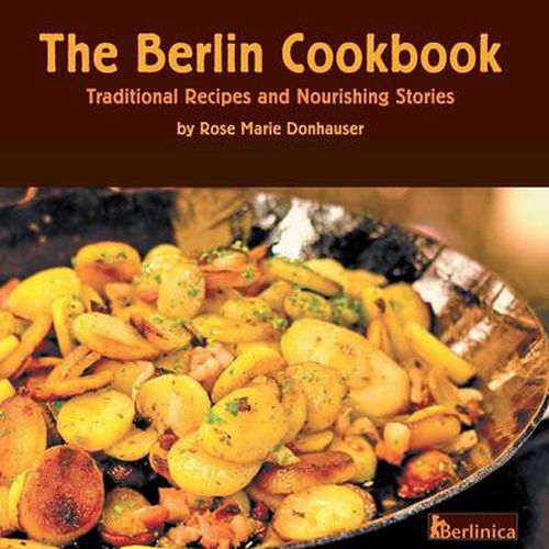 Cover image for The Berlin Cookbook. Traditional Recipes and Nourishing Stories. The First and Only Cookbook from Berlin, Germany