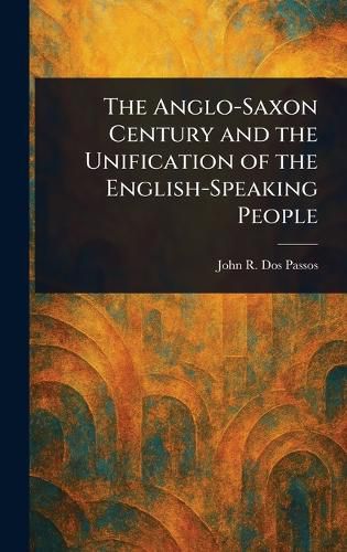 Cover image for The Anglo-Saxon Century and the Unification of the English-Speaking People