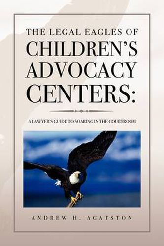 Cover image for The Legal Eagles of Children's Advocacy Centers