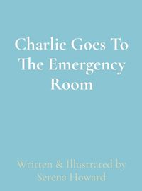 Cover image for Charlie Goes To The Emergency Room