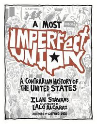 Cover image for A Most Imperfect Union: A Contrarian History of the United States