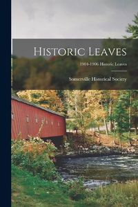 Cover image for Historic Leaves; 1904-1906 Historic leaves