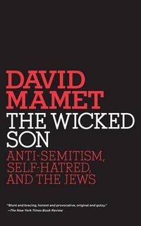 Cover image for The Wicked Son: Anti-Semitism, Self-hatred, and the Jews