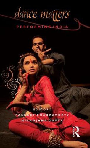 Cover image for Dance Matters: Performing India on Local and Global Stages