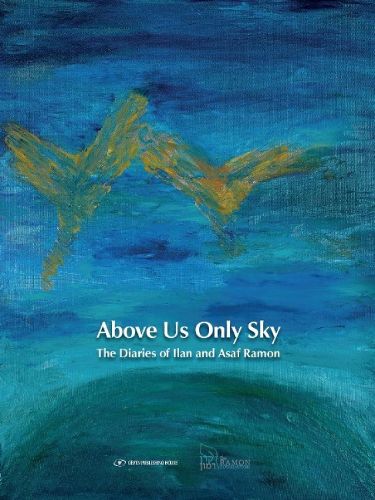 Cover image for Above Us Only Sky: The Diaries of Ilan and Asaf Ramon