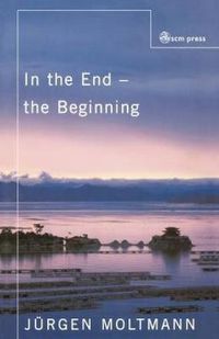 Cover image for In the End the Beginning: The Life of Hope