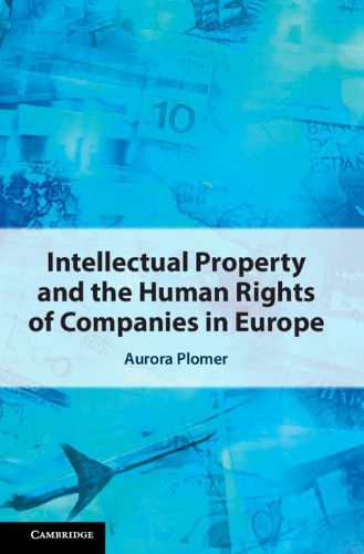 Cover image for Intellectual Property and the Human Rights of Companies in Europe