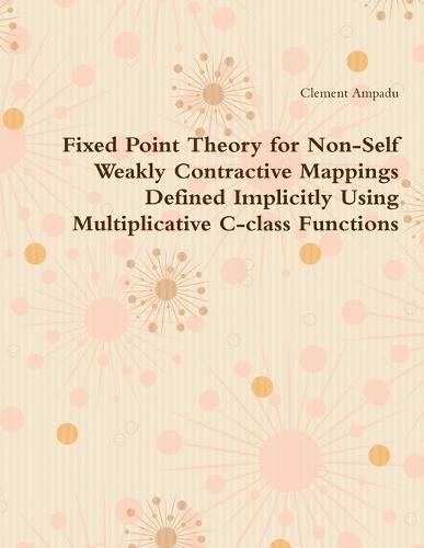 Fixed Point Theory for Non-Self Weakly Contractive Mappings Defined Implicitly Using Multiplicative C-class Functions