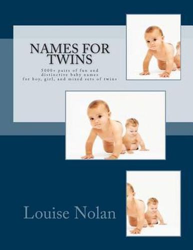 Cover image for Names For Twins: 5000+ pairs of fun and distinctive baby names for boy, girl, and mixed sets of twins