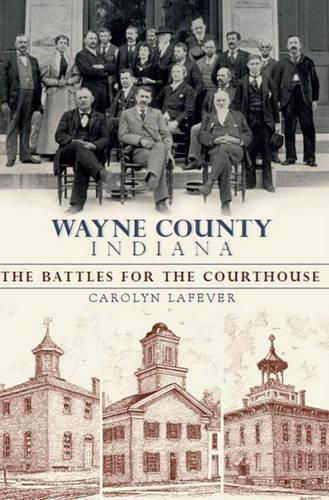 Cover image for Wayne County, Indiana: The Battles for the Courthouse