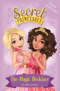 Cover image for Secret Princesses: The Magic Necklace - Bumper Special Book!: Book 1