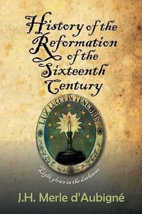 Cover image for History of the Reformation of the Sixteenth Century