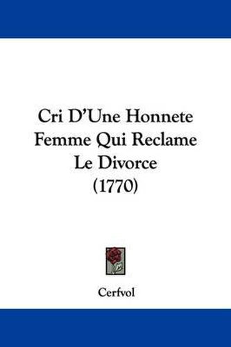 Cover image for Cri D'Une Honnete Femme Qui Reclame Le Divorce (1770)