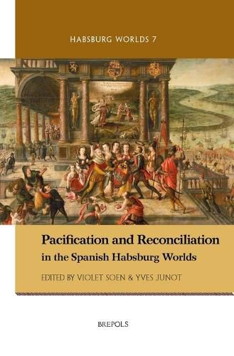 Cover image for Pacification and Reconciliation in the Spanish Habsburg Worlds