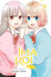 Cover image for Ima Koi: Now I'm in Love, Vol. 8: Volume 8