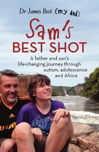Cover image for Sam's Best Shot: A father and son's life-changing journey through autism, adolescence and Africa