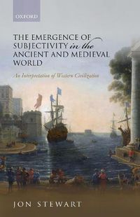 Cover image for The Emergence of Subjectivity in the Ancient and Medieval World: An Interpretation of Western Civilization