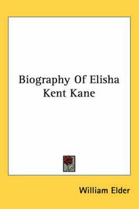 Cover image for Biography Of Elisha Kent Kane