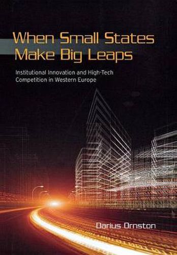 Cover image for When Small States Make Big Leaps: Institutional Innovation and High-tech Competition in Western Europe