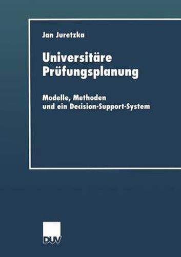 Cover image for Universitare Prufungsplanung: Modelle, Methoden Und Ein Decision-Support-System