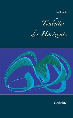 Tonleiter des Horizonts: Gedichte