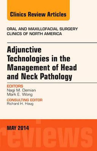 Cover image for Adjunctive Technologies in the Management of Head and Neck Pathology, An Issue of Oral and Maxillofacial Clinics of North America