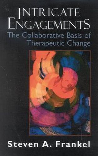 Cover image for Intricate Engagements: The Collaborative Basis of Therapeutic Change