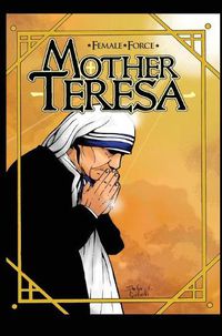 Cover image for Female Force: Mother Teresa- A Graphic Novel