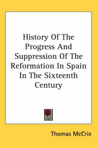Cover image for History of the Progress and Suppression of the Reformation in Spain in the Sixteenth Century