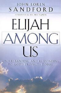 Cover image for Elijah Among Us - Understanding and Responding to God"s Prophets Today
