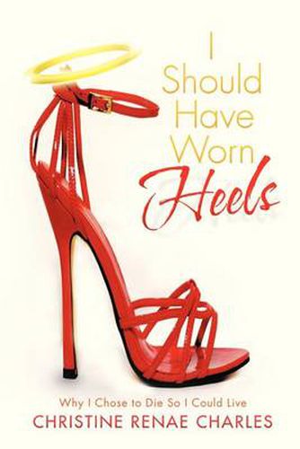 Cover image for I Should Have Worn Heels: Why I Chose to Die So I Could Live