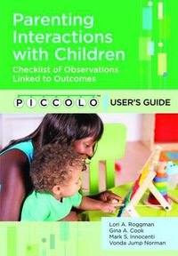 Cover image for Parenting Interactions with Children: Checklist of Observations Linked to Outcomes (PICCOLO) User's Guide
