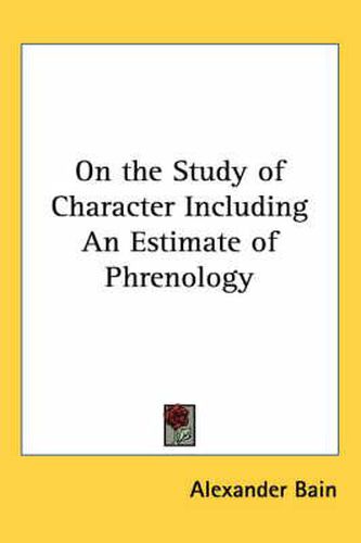 Cover image for On the Study of Character Including An Estimate of Phrenology