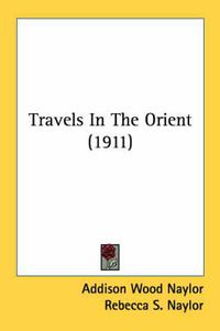 Cover image for Travels in the Orient (1911)