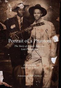 Cover image for Portrait of a Phantom: The Story of Robert Johnson's Lost Photograph