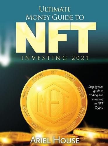 Cover image for Ultimate Money Guide to NFT INVESTING 2021: Step by step guide to trading and investing in NFT Crypto
