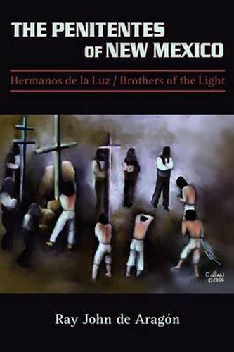 Cover image for The Penitentes of New Mexico: Hermanos de la luz Brothers of the Light