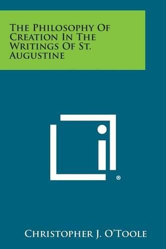 Cover image for The Philosophy of Creation in the Writings of St. Augustine