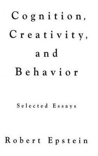 Cover image for Cognition, Creativity, and Behavior: Selected Essays