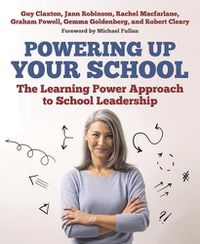 Cover image for Powering Up Your School: The Learning Power Approach to school leadership