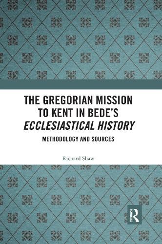 The Gregorian Mission to Kent in Bede's Ecclesiastical History: Methodology and Sources