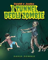 Cover image for David e Jacko: I Tunnel Degli Zombie (Italian Edition)