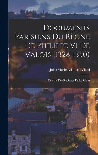 Documents Parisiens du Regne de Philippe VI de Valois (1328-1350)