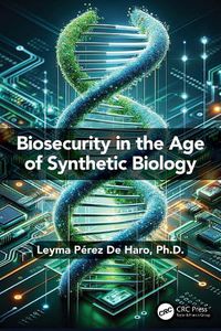 Cover image for Biosecurity in the Age of Synthetic Biology